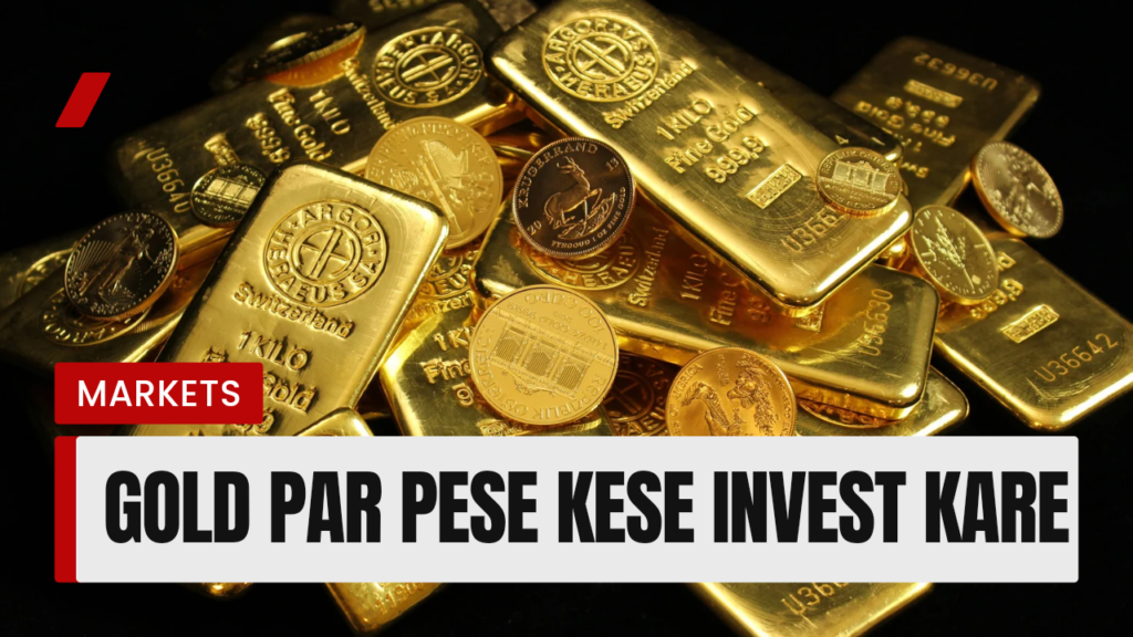 Gold par pese kese invest kare 2025